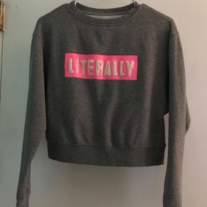 “Literally” long sleeve crop top sweatshirt